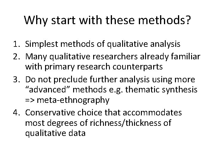 Why start with these methods? 1. Simplest methods of qualitative analysis 2. Many qualitative