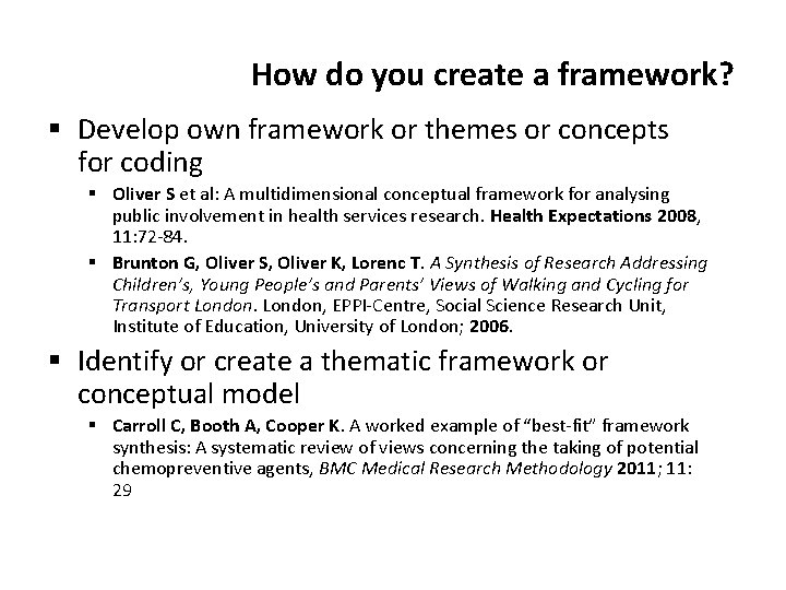 How do you create a framework? § Develop own framework or themes or concepts