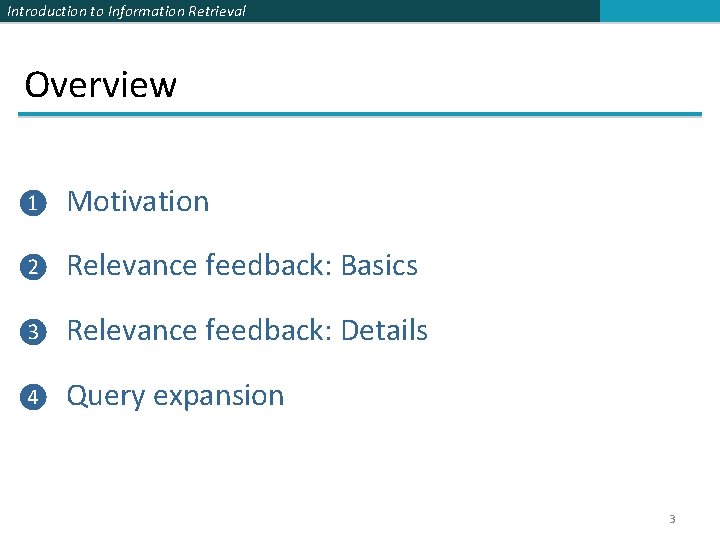 Introduction to Information Retrieval Overview ❶ Motivation ❷ Relevance feedback: Basics ❸ Relevance feedback:
