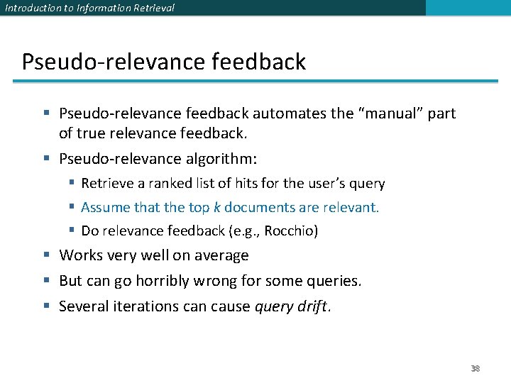Introduction to Information Retrieval Pseudo-relevance feedback § Pseudo-relevance feedback automates the “manual” part of