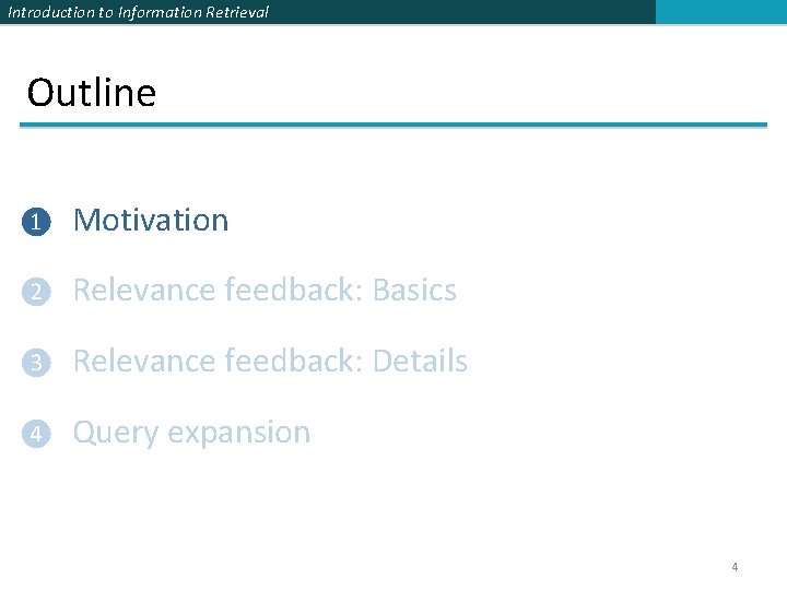 Introduction to Information Retrieval Outline ❶ Motivation ❷ Relevance feedback: Basics ❸ Relevance feedback: Introduction to Information Retrieval Outline ❶ Motivation ❷ Relevance feedback: Basics ❸ Relevance feedback: