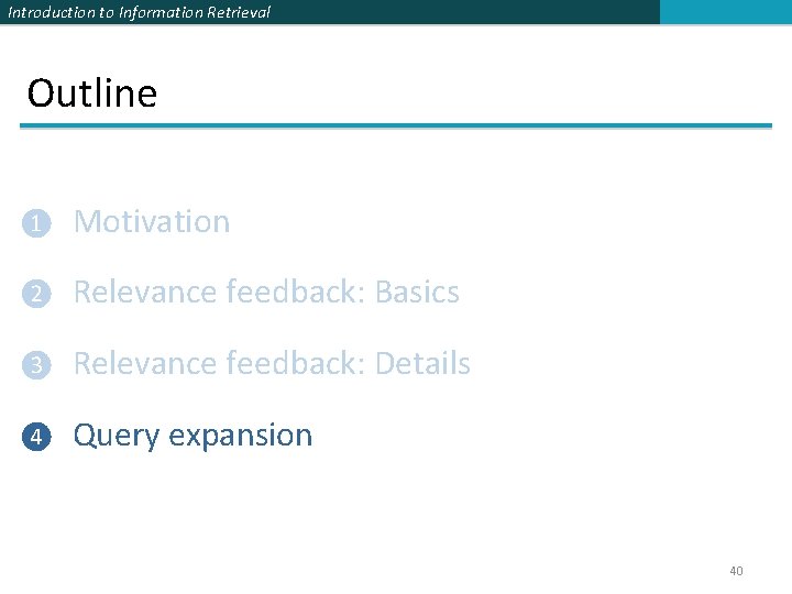 Introduction to Information Retrieval Outline ❶ Motivation ❷ Relevance feedback: Basics ❸ Relevance feedback:
