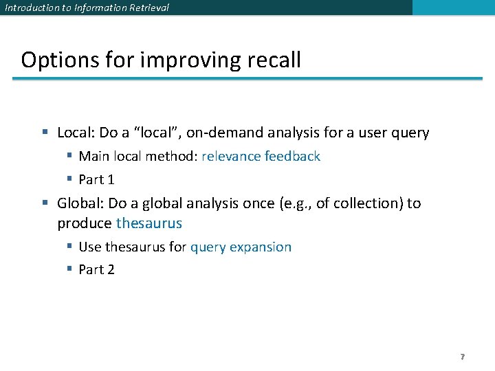 Introduction to Information Retrieval Options for improving recall § Local: Do a “local”, on-demand