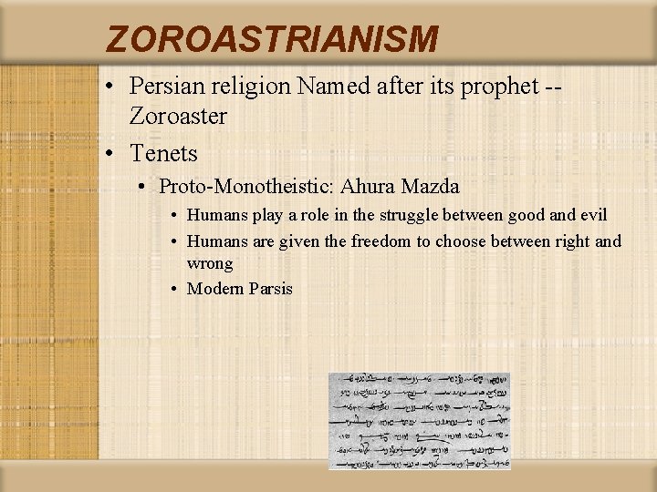 ZOROASTRIANISM • Persian religion Named after its prophet -Zoroaster • Tenets • Proto-Monotheistic: Ahura