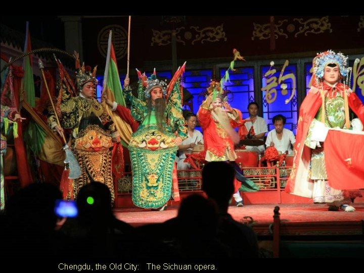 Chengdu, the Old City: The Sichuan opera. 