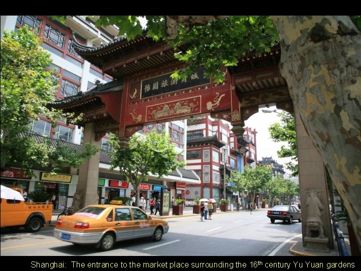Shanghai: The entrance to the market place surrounding the 16 th century Yu Yuan