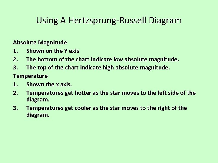 Using A Hertzsprung-Russell Diagram Absolute Magnitude 1. Shown on the Y axis 2. The