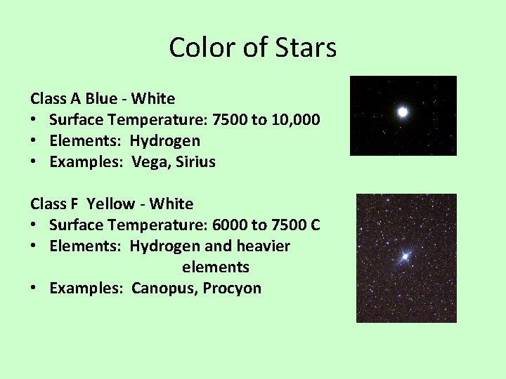 Color of Stars Class A Blue - White • Surface Temperature: 7500 to 10,