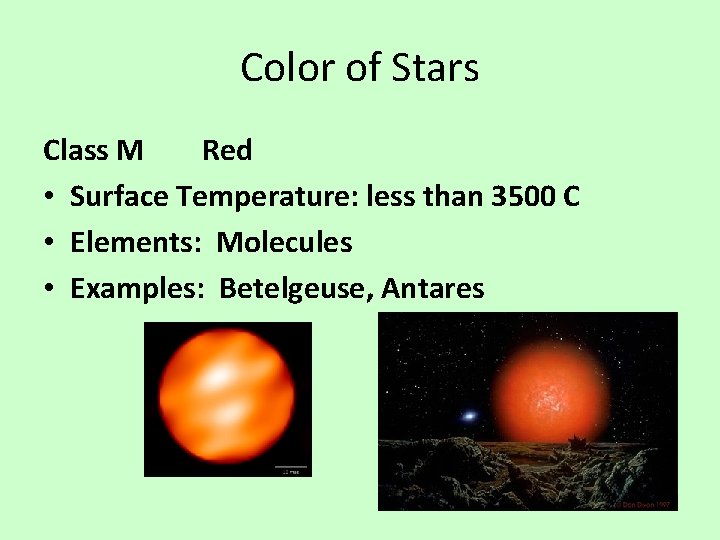 Color of Stars Class M Red • Surface Temperature: less than 3500 C •