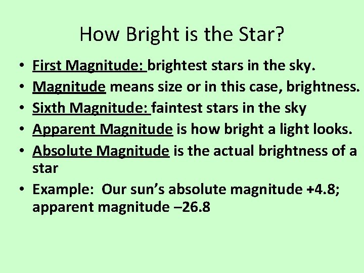 How Bright is the Star? First Magnitude: brightest stars in the sky. Magnitude means