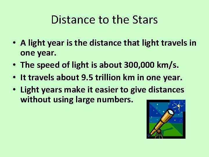 Distance to the Stars • A light year is the distance that light travels
