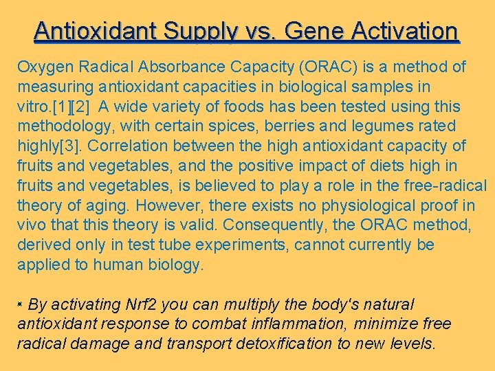 Antioxidant Supply vs. Gene Activation Oxygen Radical Absorbance Capacity (ORAC) is a method of