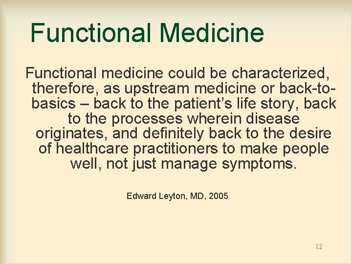 Functional Medicine Functional medicine could be characterized, therefore, as upstream medicine or back-tobasics –