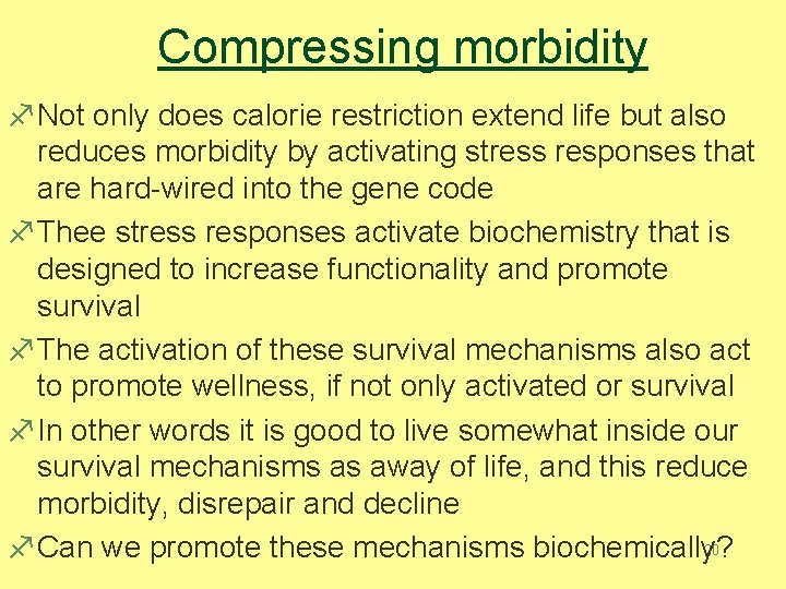 Compressing morbidity f. Not only does calorie restriction extend life but also reduces morbidity