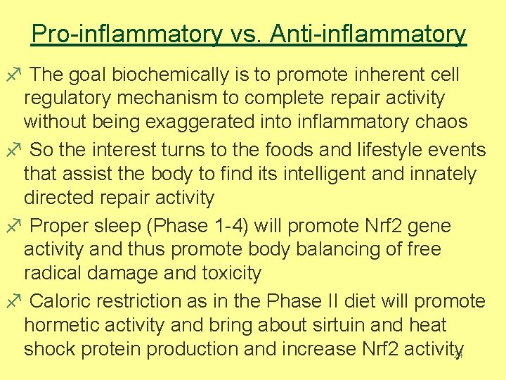 Pro-inflammatory vs. Anti-inflammatory f The goal biochemically is to promote inherent cell regulatory mechanism