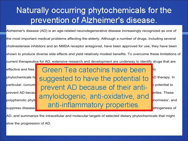 Naturally occurring phytochemicals for the prevention of Alzheimer's disease. Green Tea catechins have been