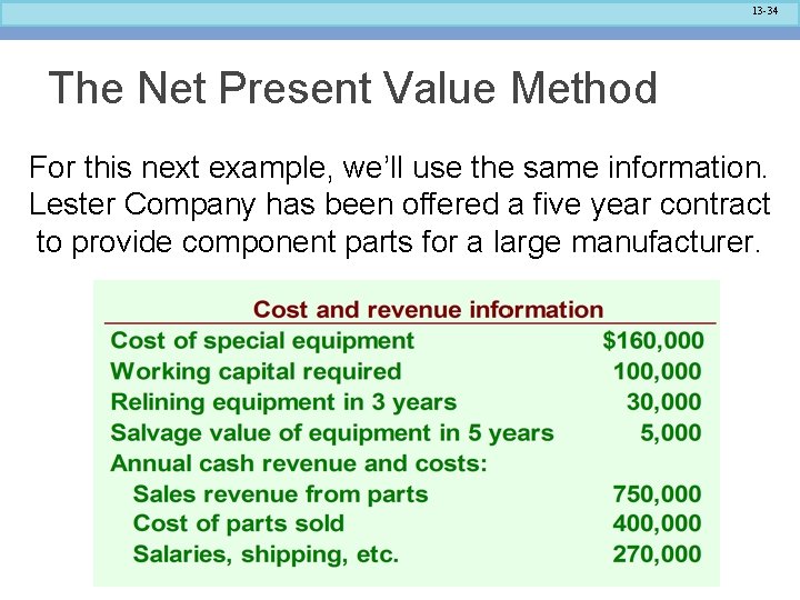 13 -34 The Net Present Value Method For this next example, we’ll use the