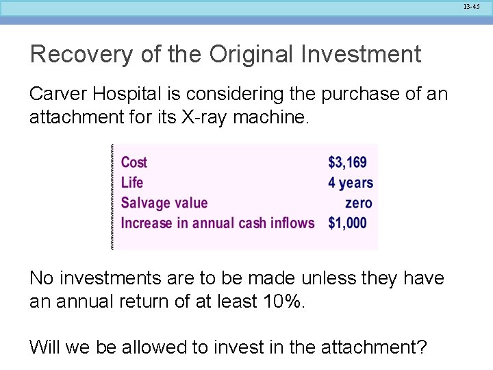 13 -45 Recovery of the Original Investment Carver Hospital is considering the purchase of