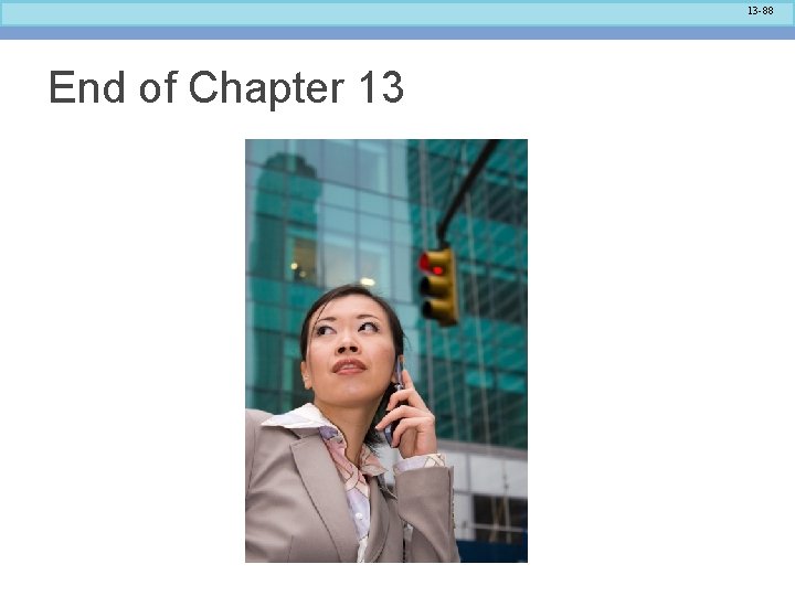 13 -88 End of Chapter 13 