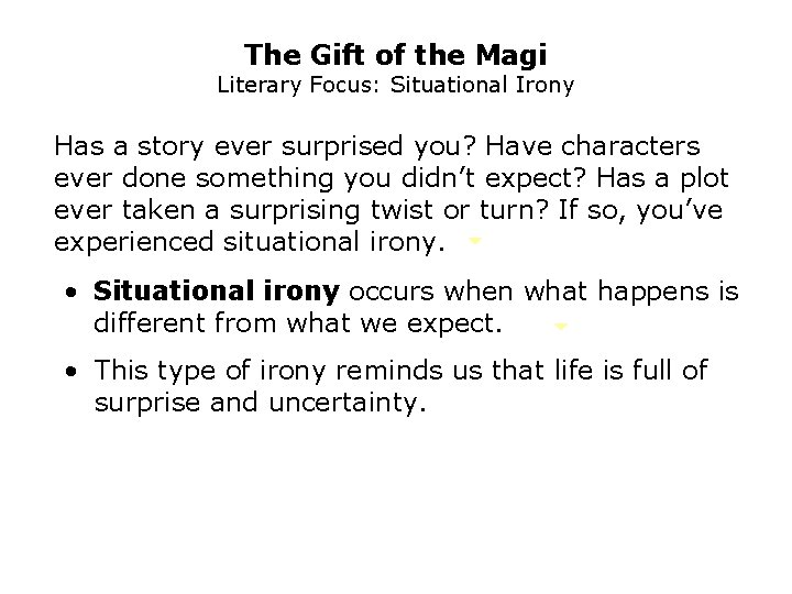 The Gift of the Magi Literary Focus: Situational Irony Has a story ever surprised