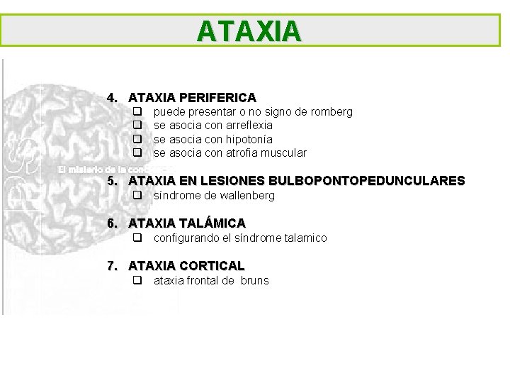 ATAXIA 4. ATAXIA PERIFERICA q q puede presentar o no signo de romberg se