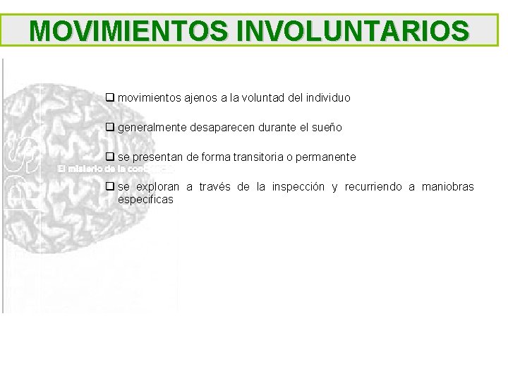 MOVIMIENTOS INVOLUNTARIOS q movimientos ajenos a la voluntad del individuo q generalmente desaparecen durante