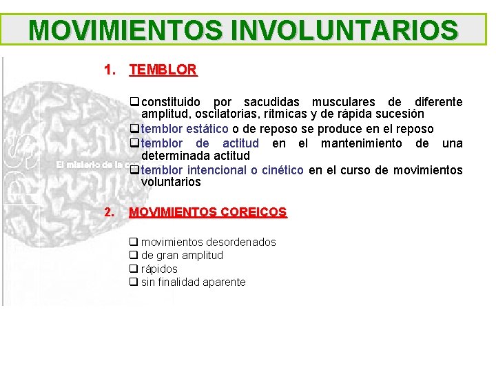 MOVIMIENTOS INVOLUNTARIOS 1. TEMBLOR q constituido por sacudidas musculares de diferente amplitud, oscilatorias, rítmicas