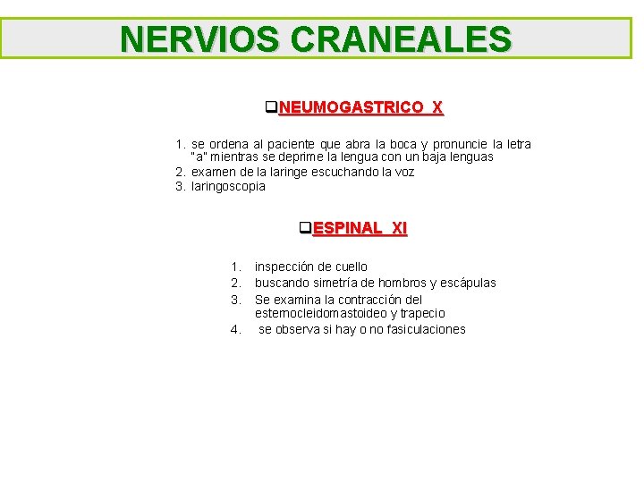 NERVIOS CRANEALES q. NEUMOGASTRICO X 1. se ordena al paciente que abra la boca