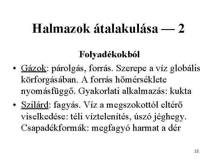 Halmazok átalakulása — 2 Folyadékokból • Gázok: párolgás, forrás. Szerepe a víz globális körforgásában.