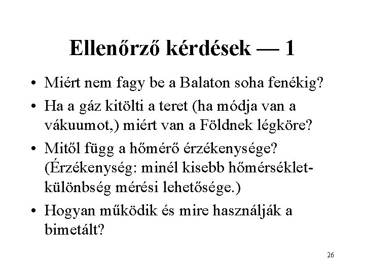 Ellenőrző kérdések — 1 • Miért nem fagy be a Balaton soha fenékig? •