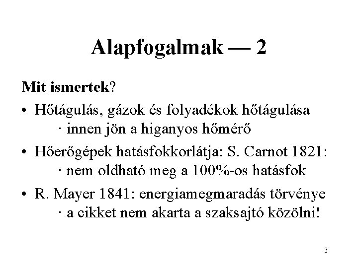 Alapfogalmak — 2 Mit ismertek? • Hőtágulás, gázok és folyadékok hőtágulása · innen jön