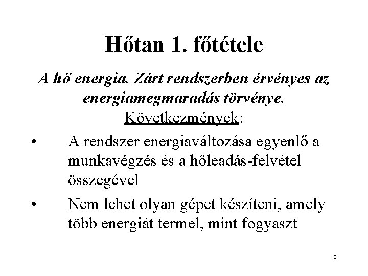 Hőtan 1. főtétele A hő energia. Zárt rendszerben érvényes az energiamegmaradás törvénye. Következmények: •