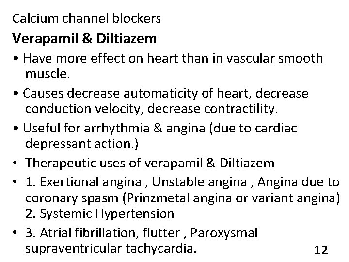 Calcium channel blockers Verapamil & Diltiazem • Have more effect on heart than in