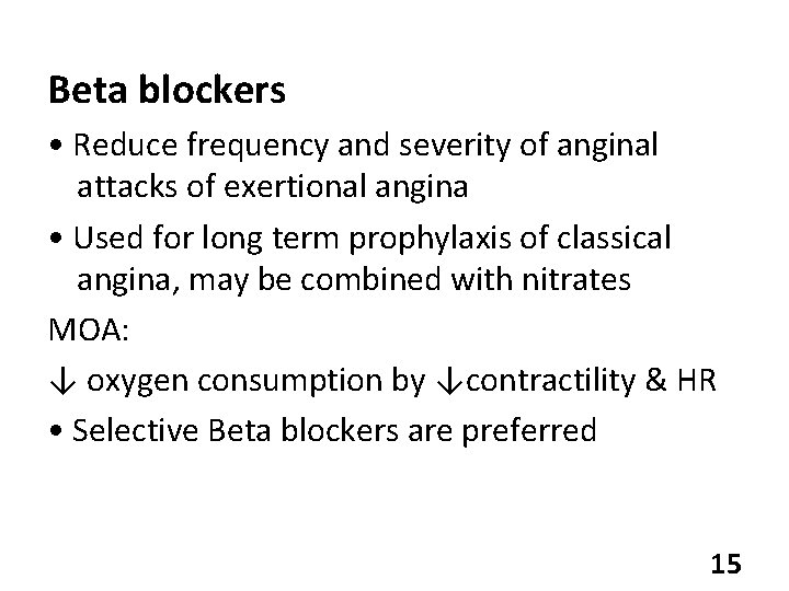 Beta blockers • Reduce frequency and severity of anginal attacks of exertional angina •