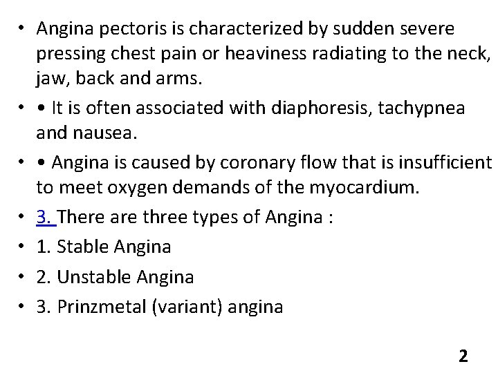  • Angina pectoris is characterized by sudden severe pressing chest pain or heaviness