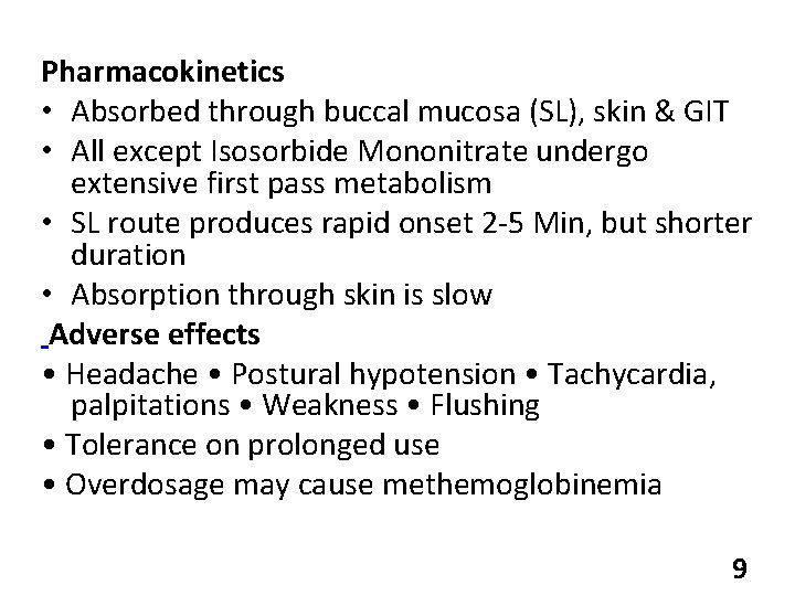 Pharmacokinetics • Absorbed through buccal mucosa (SL), skin & GIT • All except Isosorbide