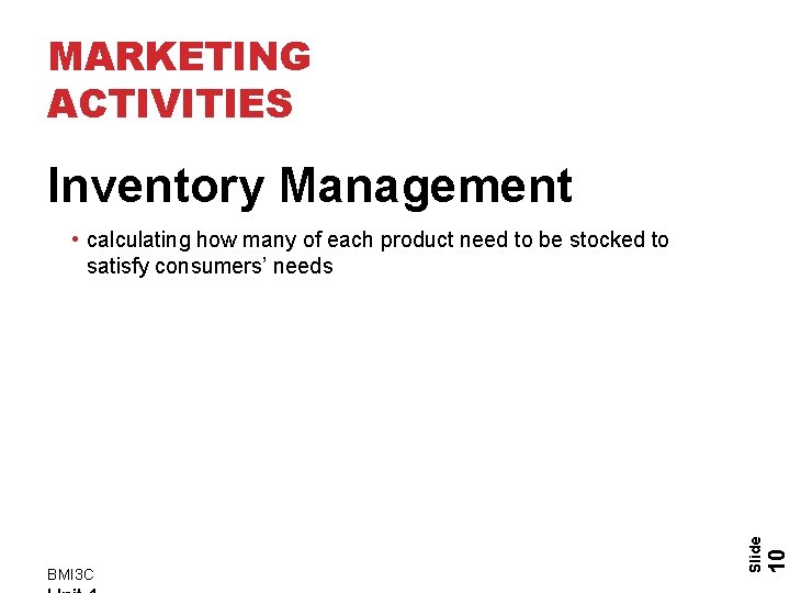 MARKETING ACTIVITIES Inventory Management 10 BMI 3 C Slide • calculating how many of