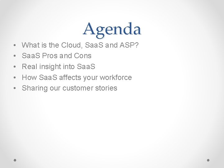 Agenda • • • What is the Cloud, Saa. S and ASP? Saa. S