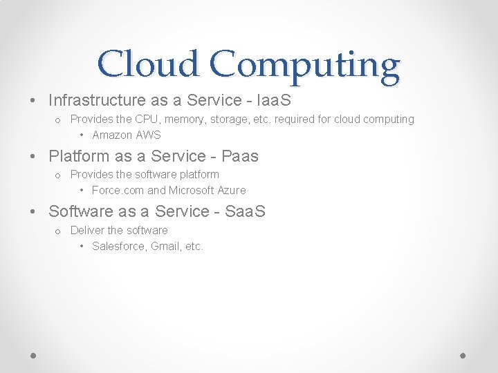 Cloud Computing • Infrastructure as a Service - Iaa. S o Provides the CPU,