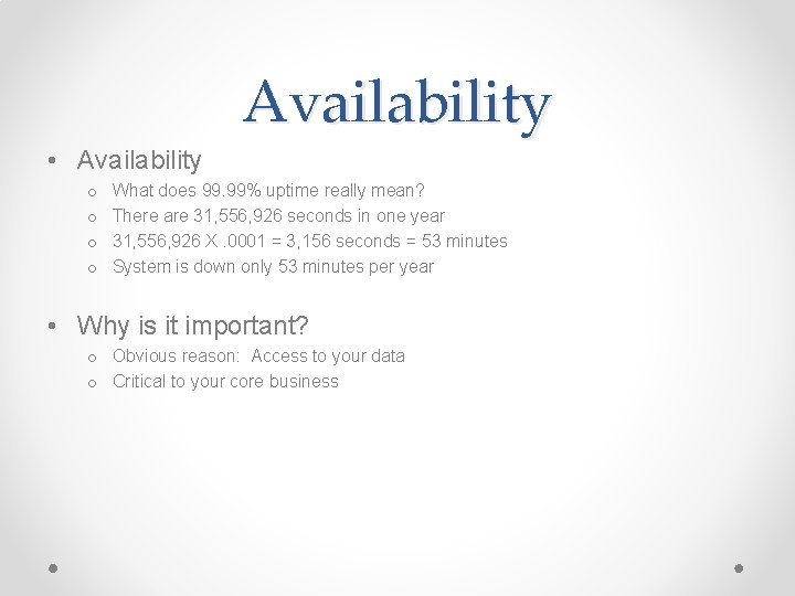 Availability • Availability o o What does 99. 99% uptime really mean? There are