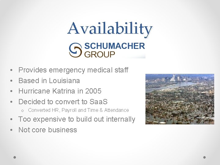 Availability • • Provides emergency medical staff Based in Louisiana Hurricane Katrina in 2005