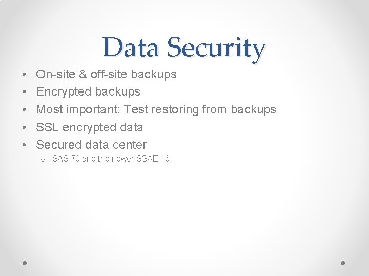 Data Security • • • On-site & off-site backups Encrypted backups Most important: Test