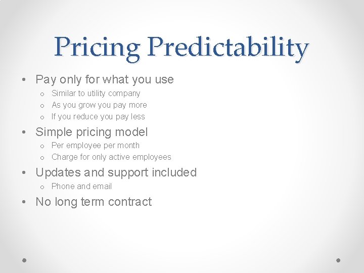 Pricing Predictability • Pay only for what you use o Similar to utility company