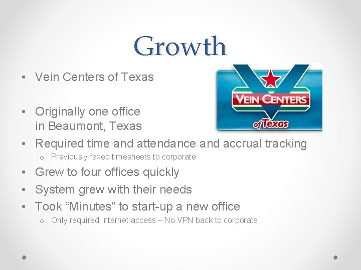 Growth • Vein Centers of Texas • Originally one office in Beaumont, Texas •