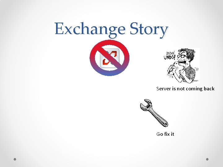 Exchange Story Server is not coming back Go fix it 