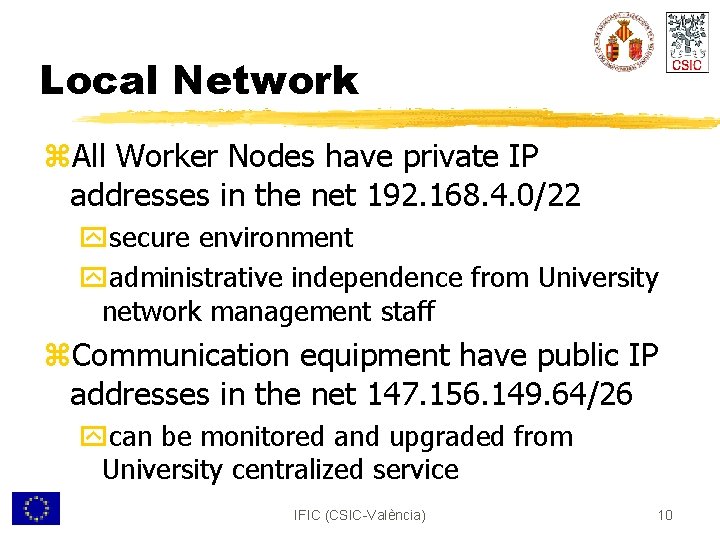 Local Network z. All Worker Nodes have private IP addresses in the net 192.