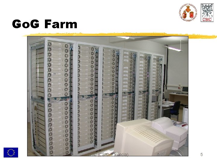 Go. G Farm IFIC (CSIC-València) 5 