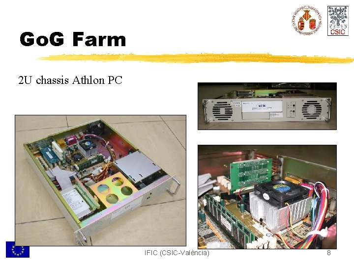 Go. G Farm 2 U chassis Athlon PC IFIC (CSIC-València) 8 