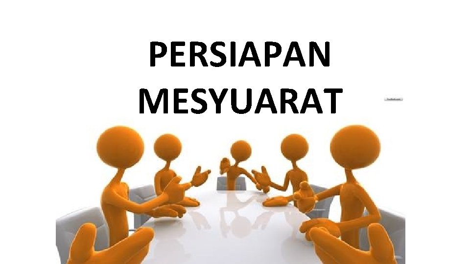 PERSIAPAN MESYUARAT 