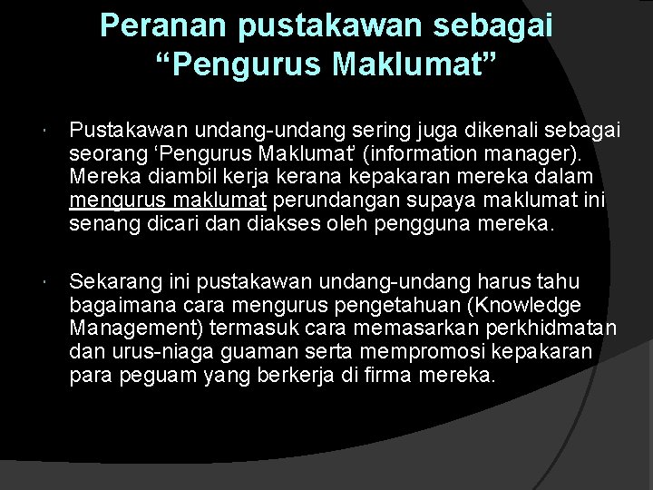 Peranan pustakawan sebagai “Pengurus Maklumat” Pustakawan undang-undang sering juga dikenali sebagai seorang ‘Pengurus Maklumat’